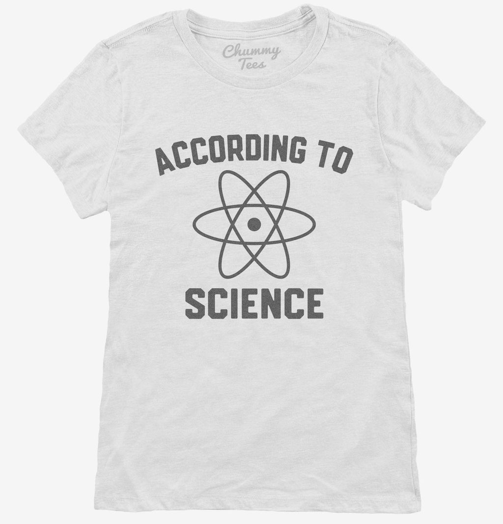 According to Science T-Shirt
