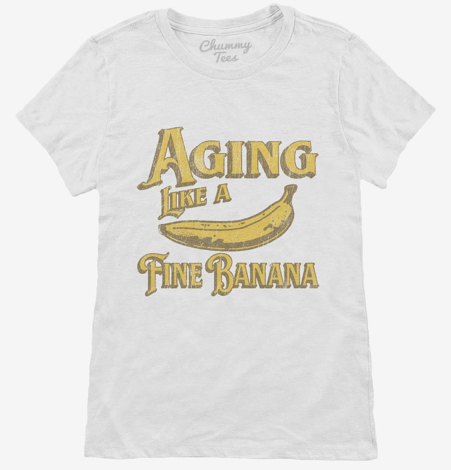 Aging Like A Fine Banana T-Shirt