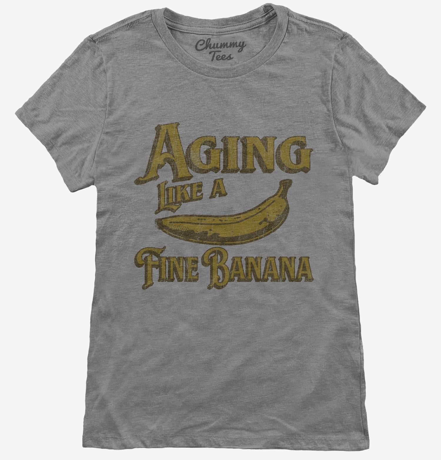 Aging Like A Fine Banana T-Shirt
