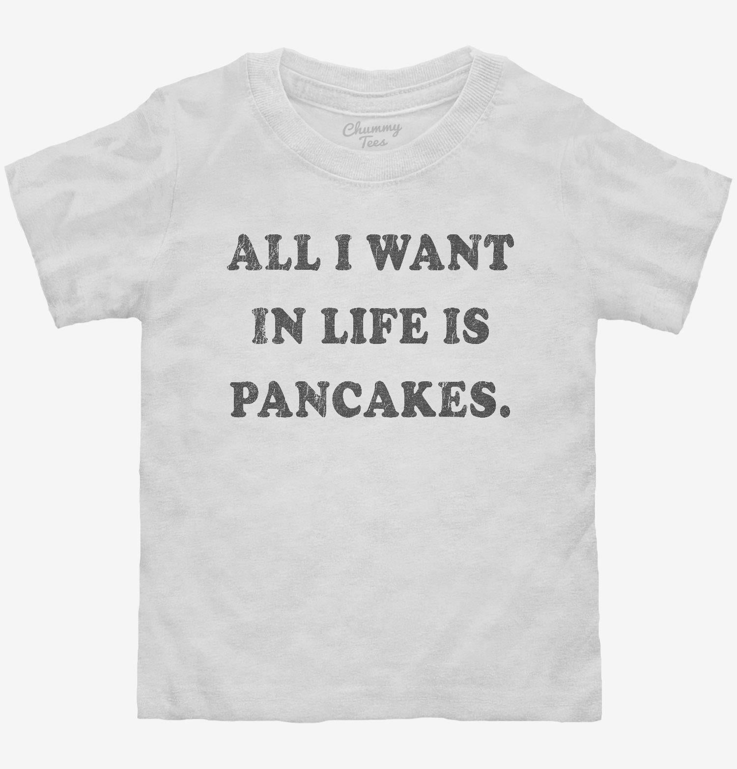 All I Want In Life Is Pancakes T-Shirt