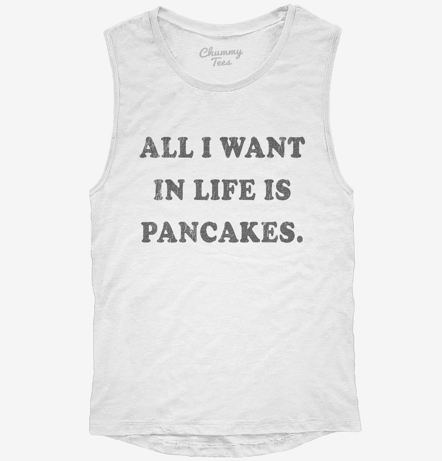 All I Want In Life Is Pancakes T-Shirt