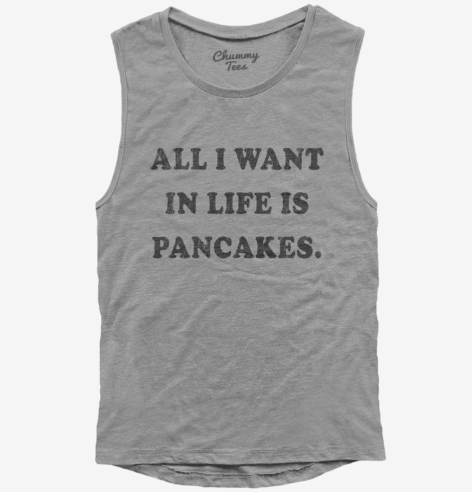 All I Want In Life Is Pancakes T-Shirt