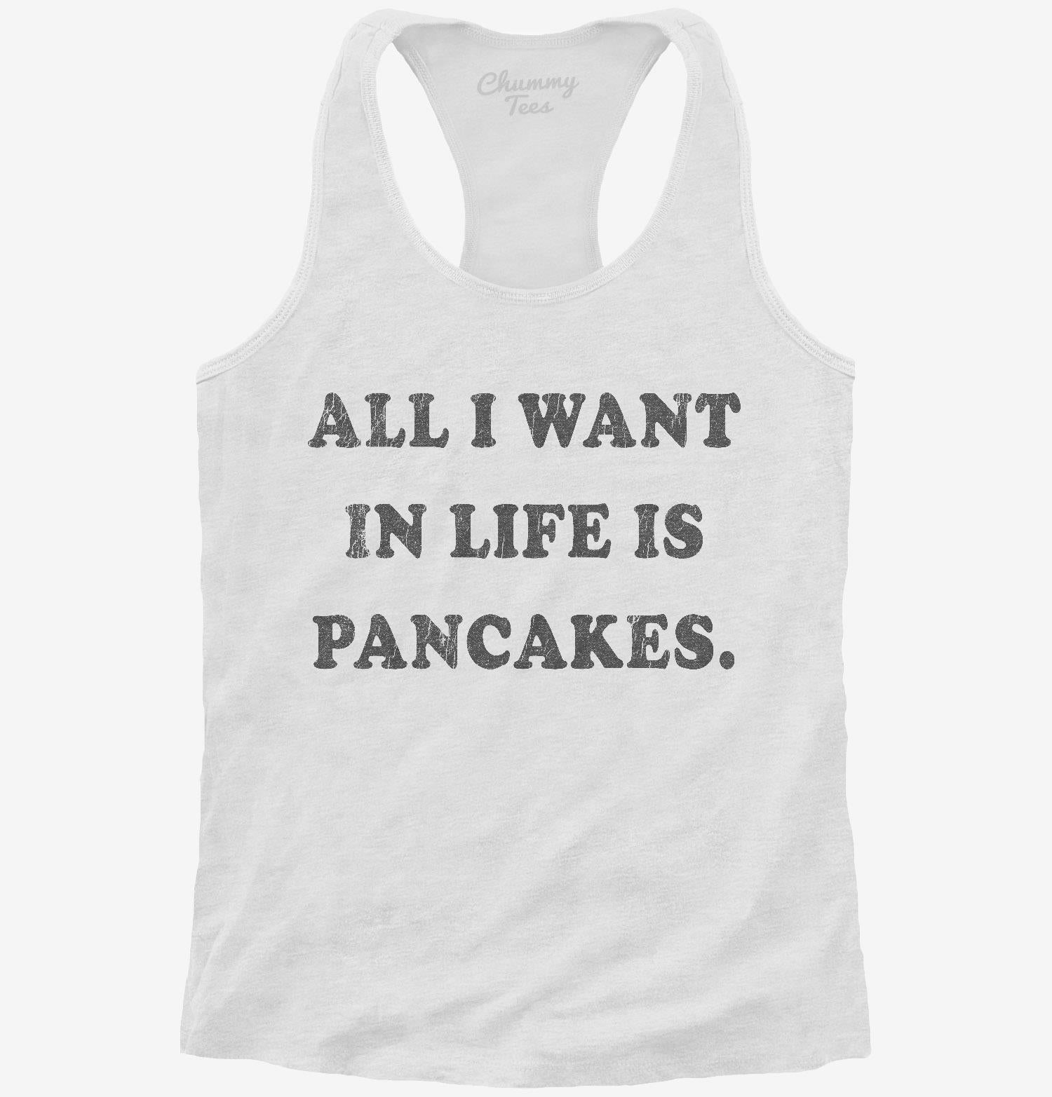 All I Want In Life Is Pancakes T-Shirt