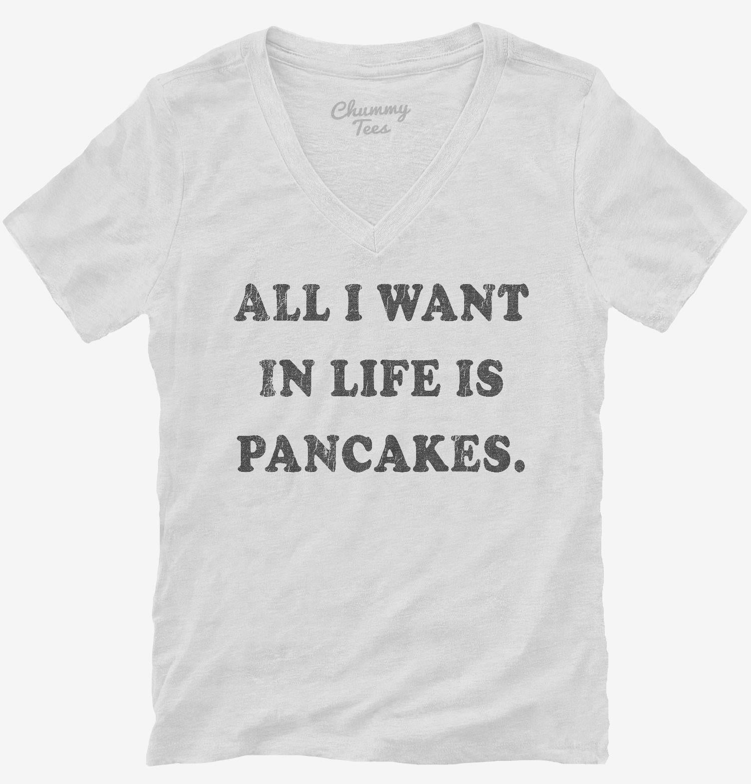 All I Want In Life Is Pancakes T-Shirt