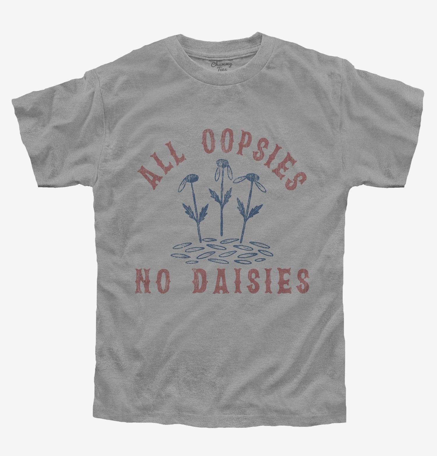 All Oopsies No Daisies T-Shirt