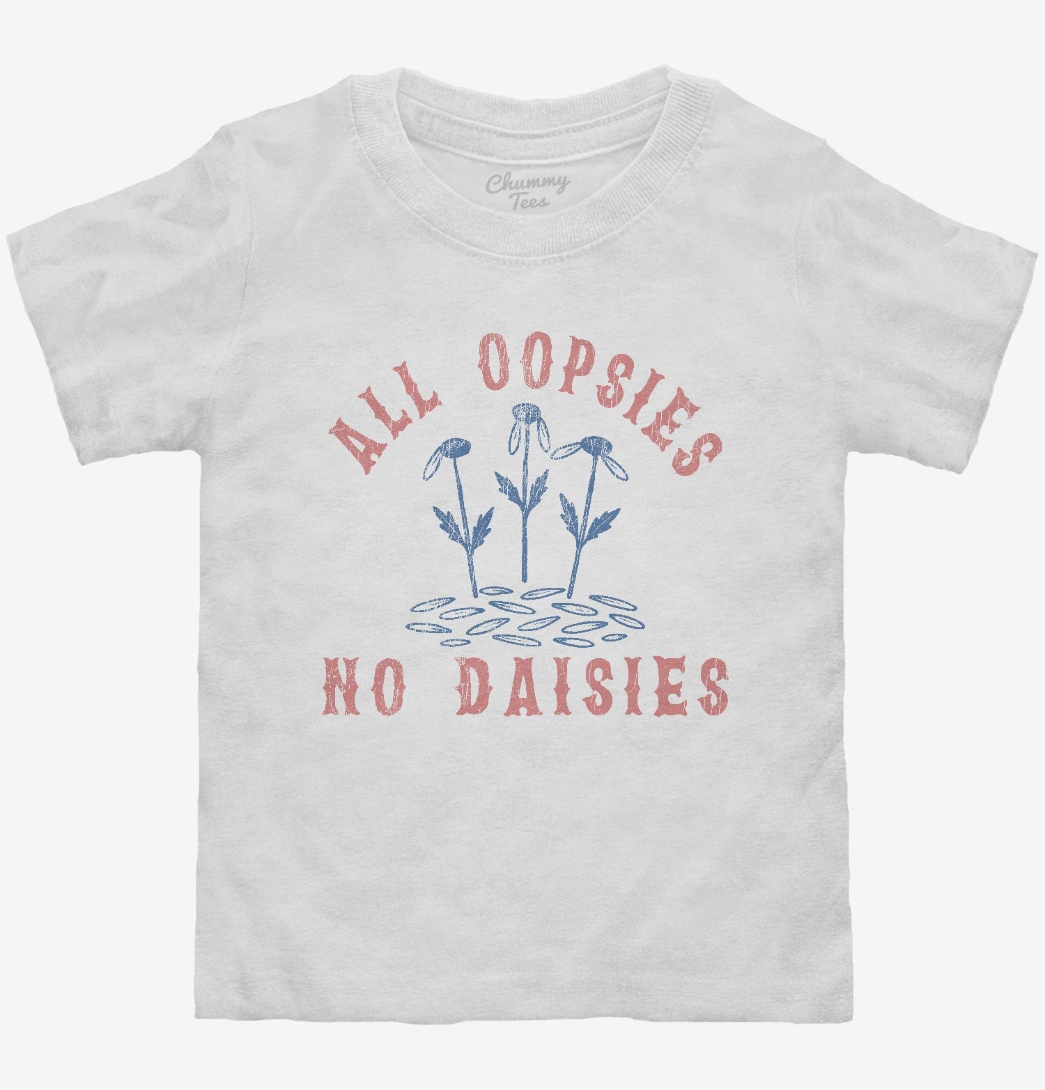 All Oopsies No Daisies T-Shirt