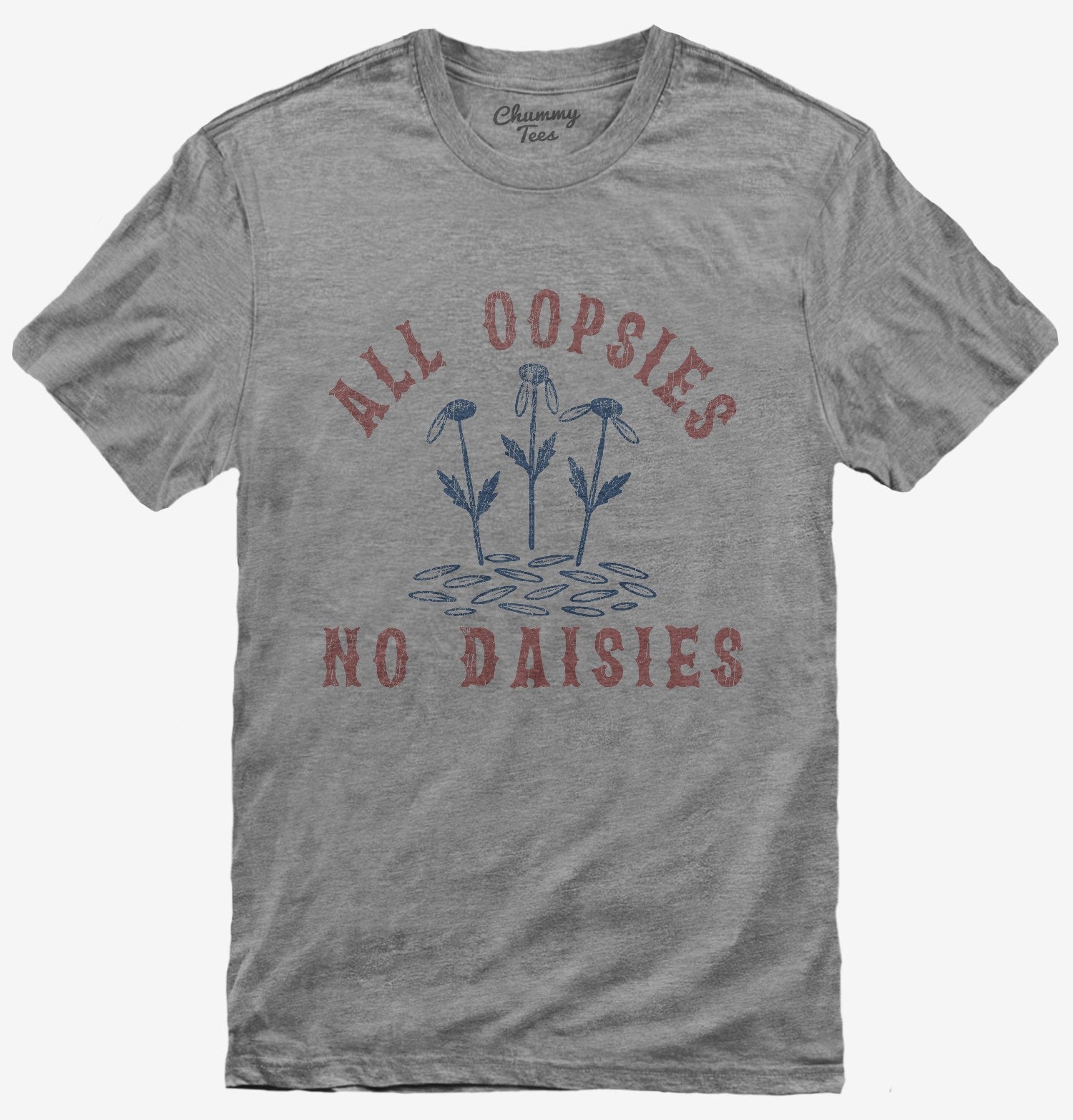 All Oopsies No Daisies T-Shirt