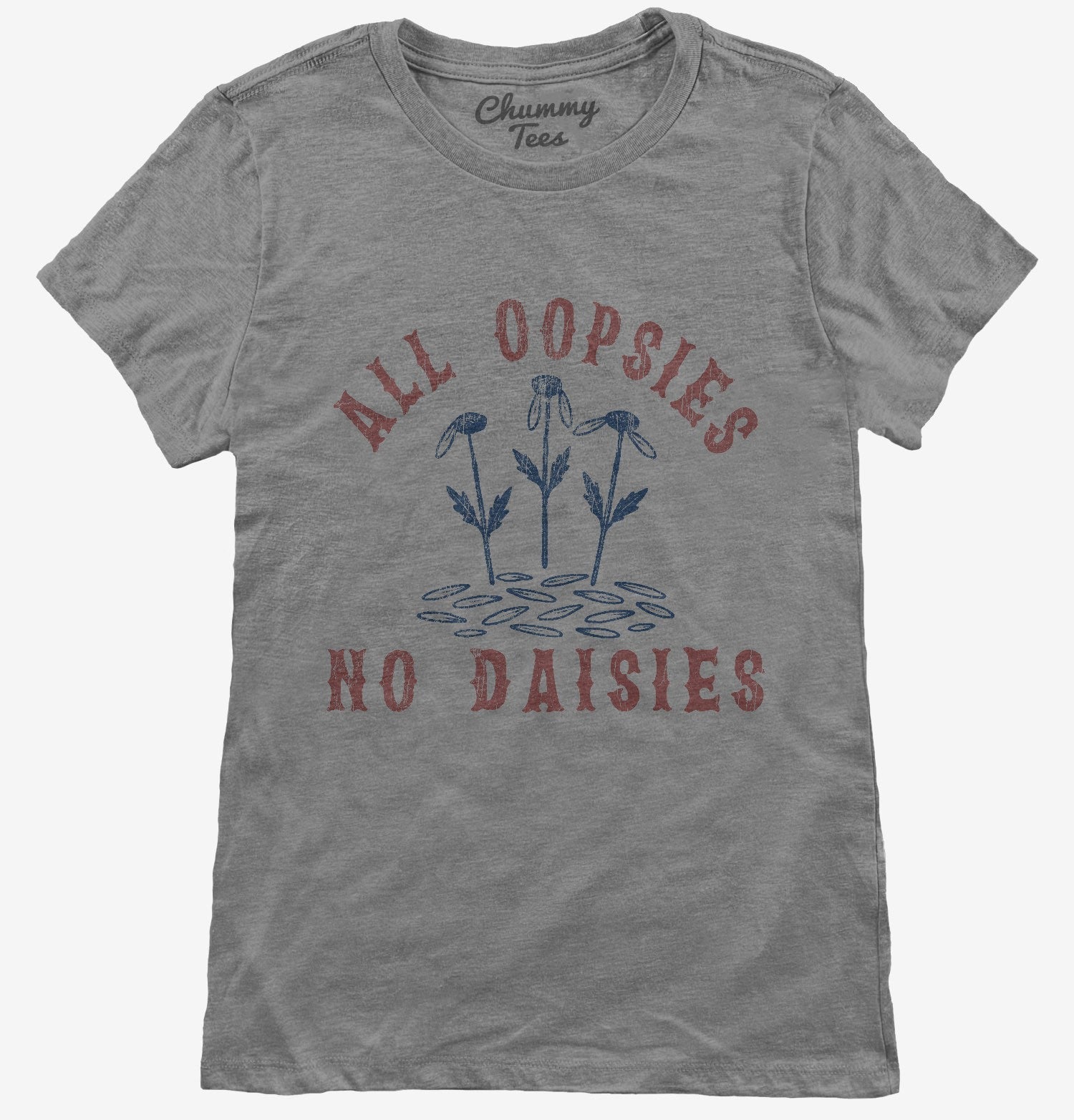 All Oopsies No Daisies T-Shirt