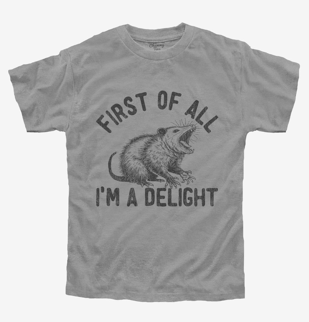 First Of All I'm A Delight Possum T-Shirt