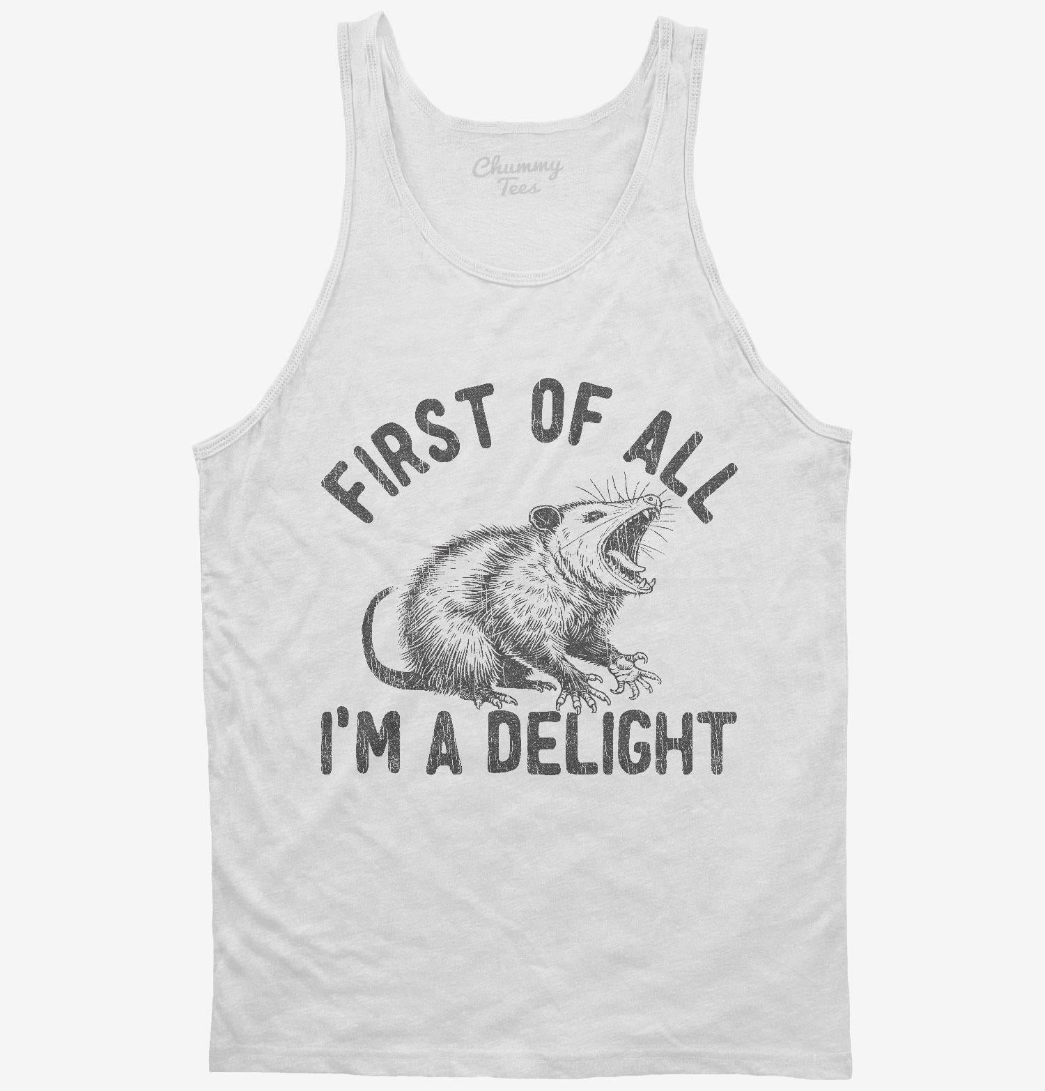 First Of All I'm A Delight Possum T-Shirt