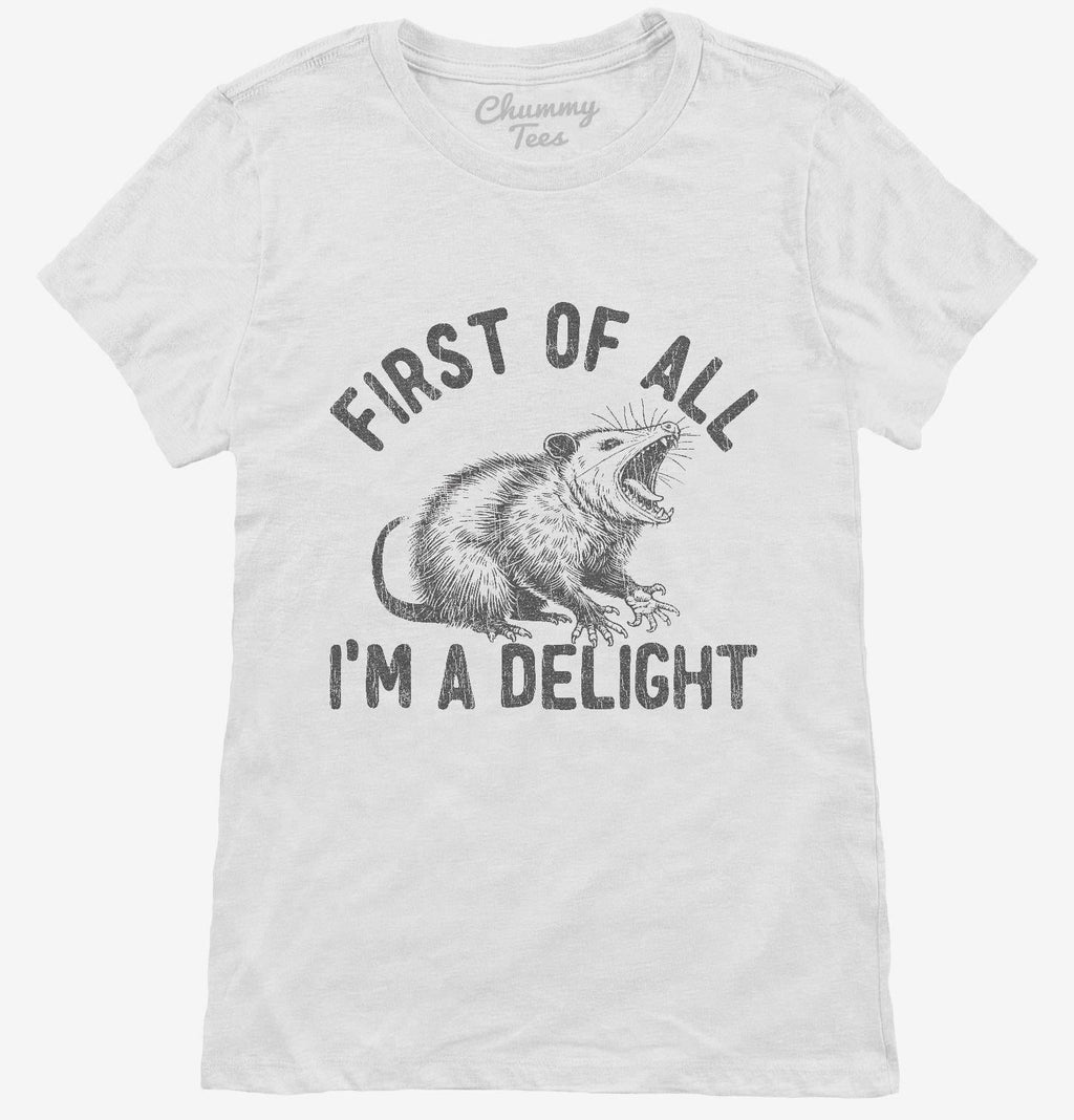First Of All I'm A Delight Possum T-Shirt