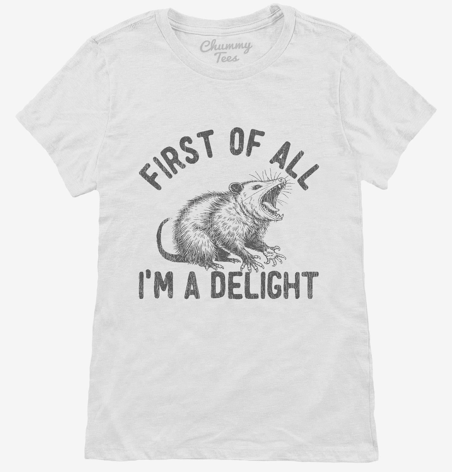 First Of All I'm A Delight Possum T-Shirt