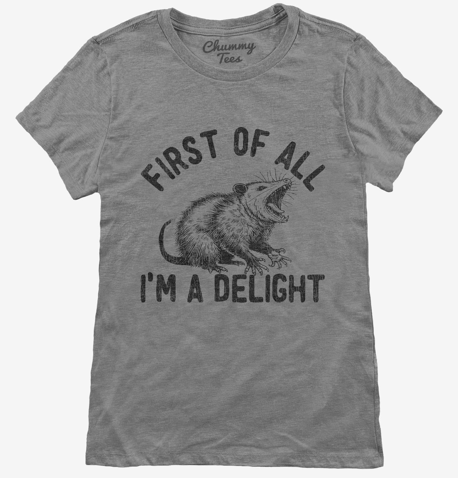 First Of All I'm A Delight Possum T-Shirt