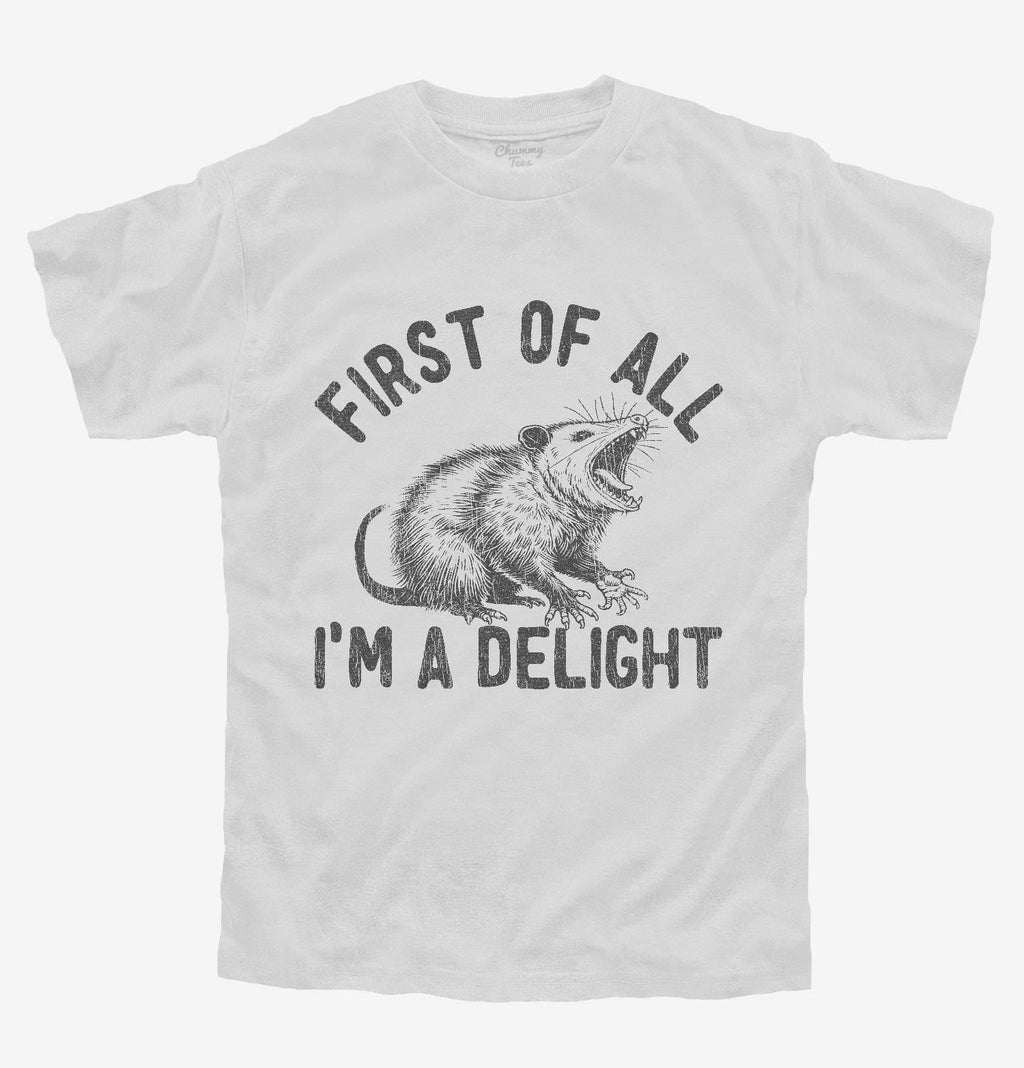 First Of All I'm A Delight Possum T-Shirt