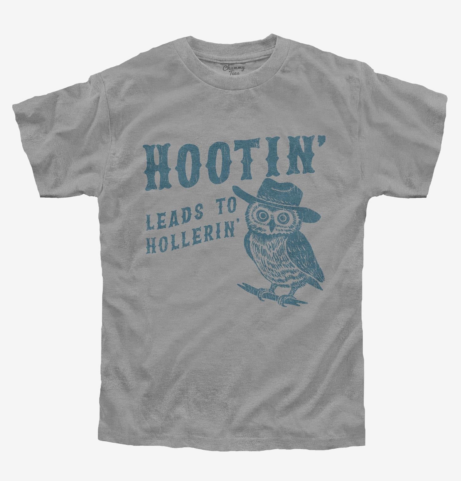 Hootin Leads to Hollerin T-Shirt