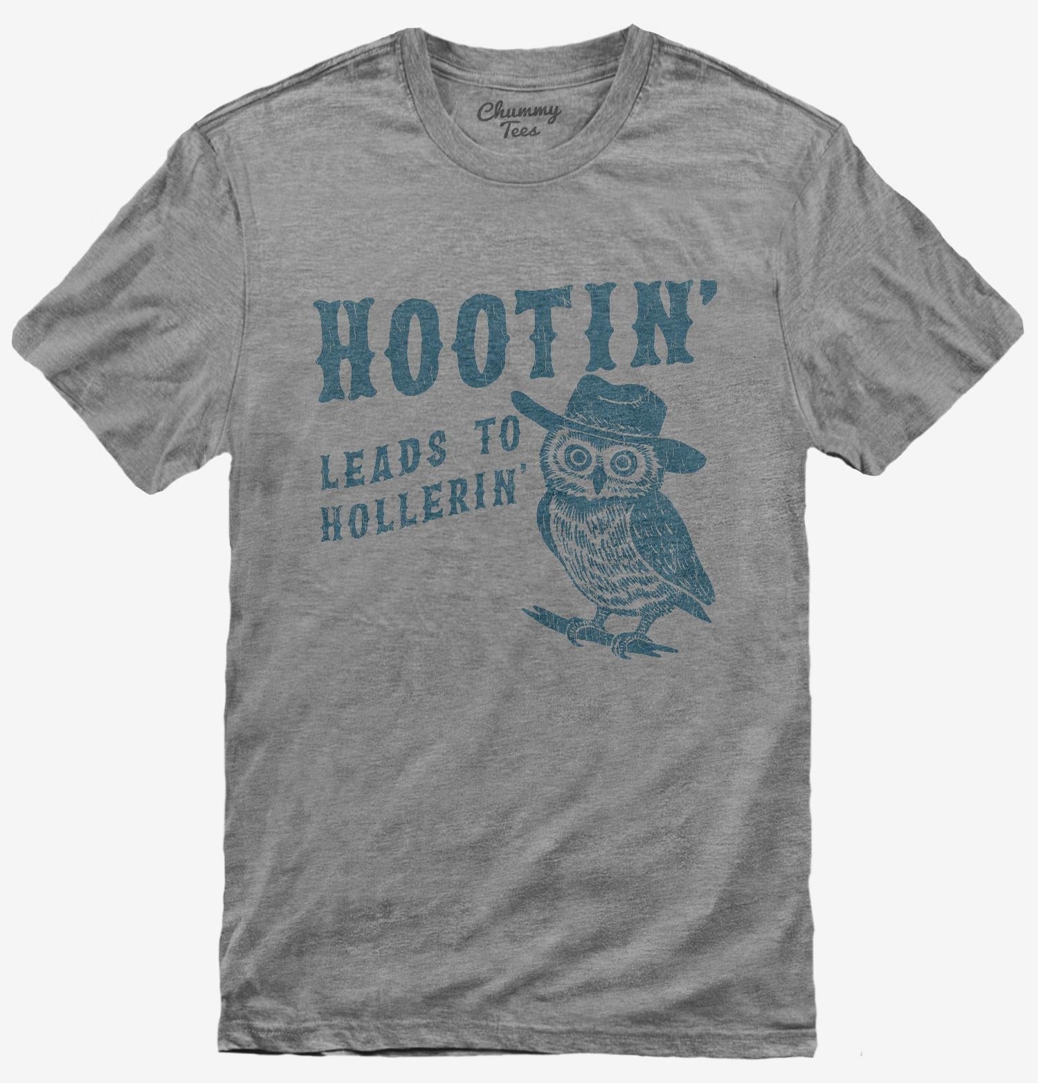 Hootin Leads to Hollerin T-Shirt