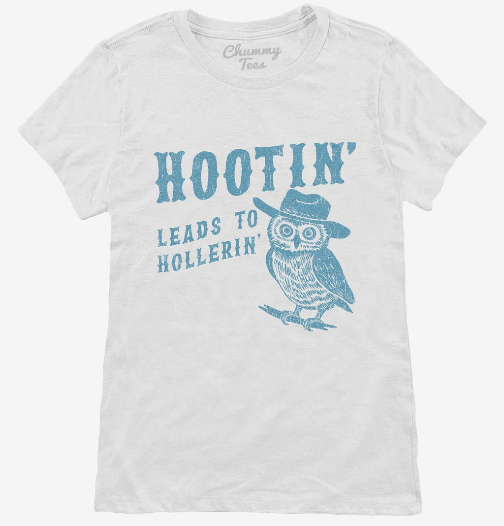 Hootin Leads to Hollerin T-Shirt