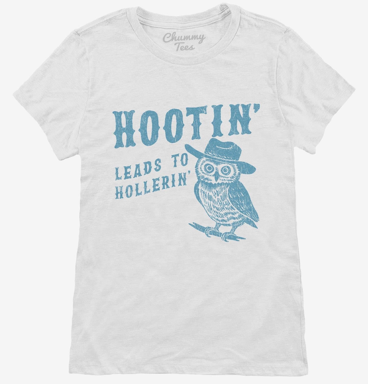 Hootin Leads to Hollerin T-Shirt