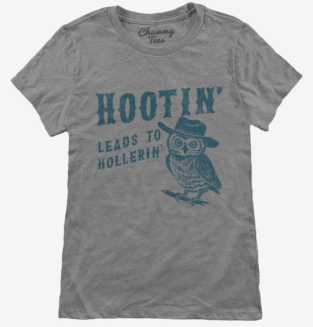 Hootin Leads to Hollerin T-Shirt