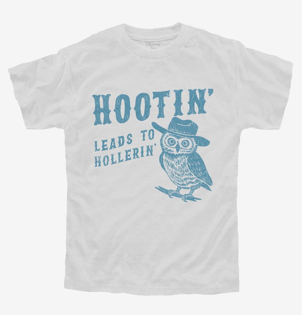 Hootin Leads to Hollerin T-Shirt