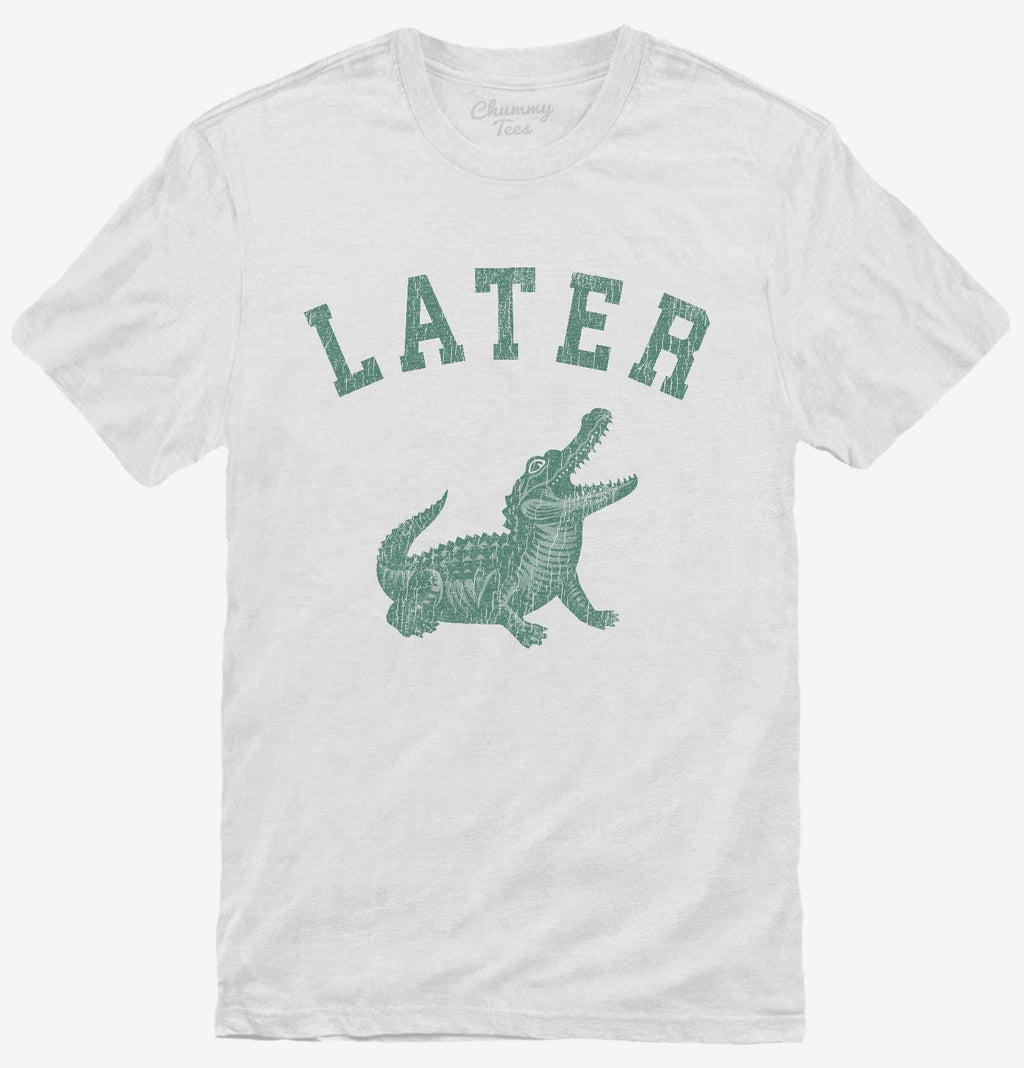 Later Alligator T-Shirt