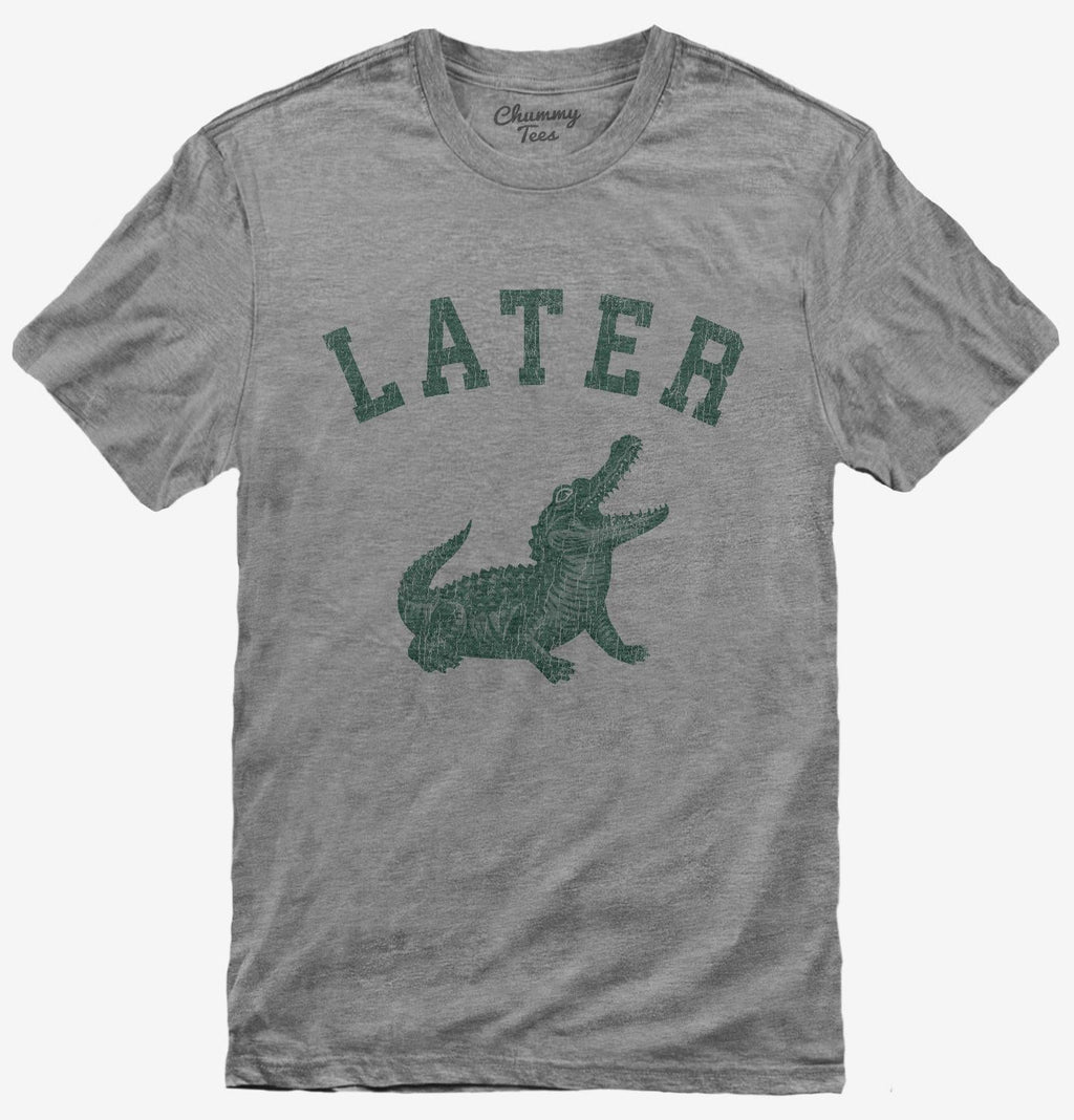Later Alligator T-Shirt