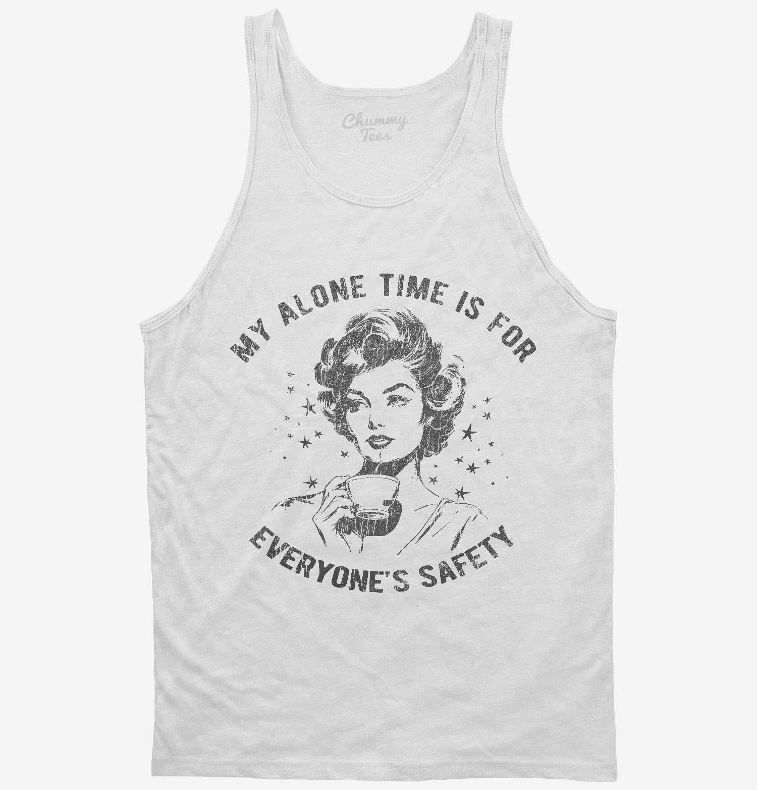 My Alone Time Is For Everyone's Safety T-Shirt