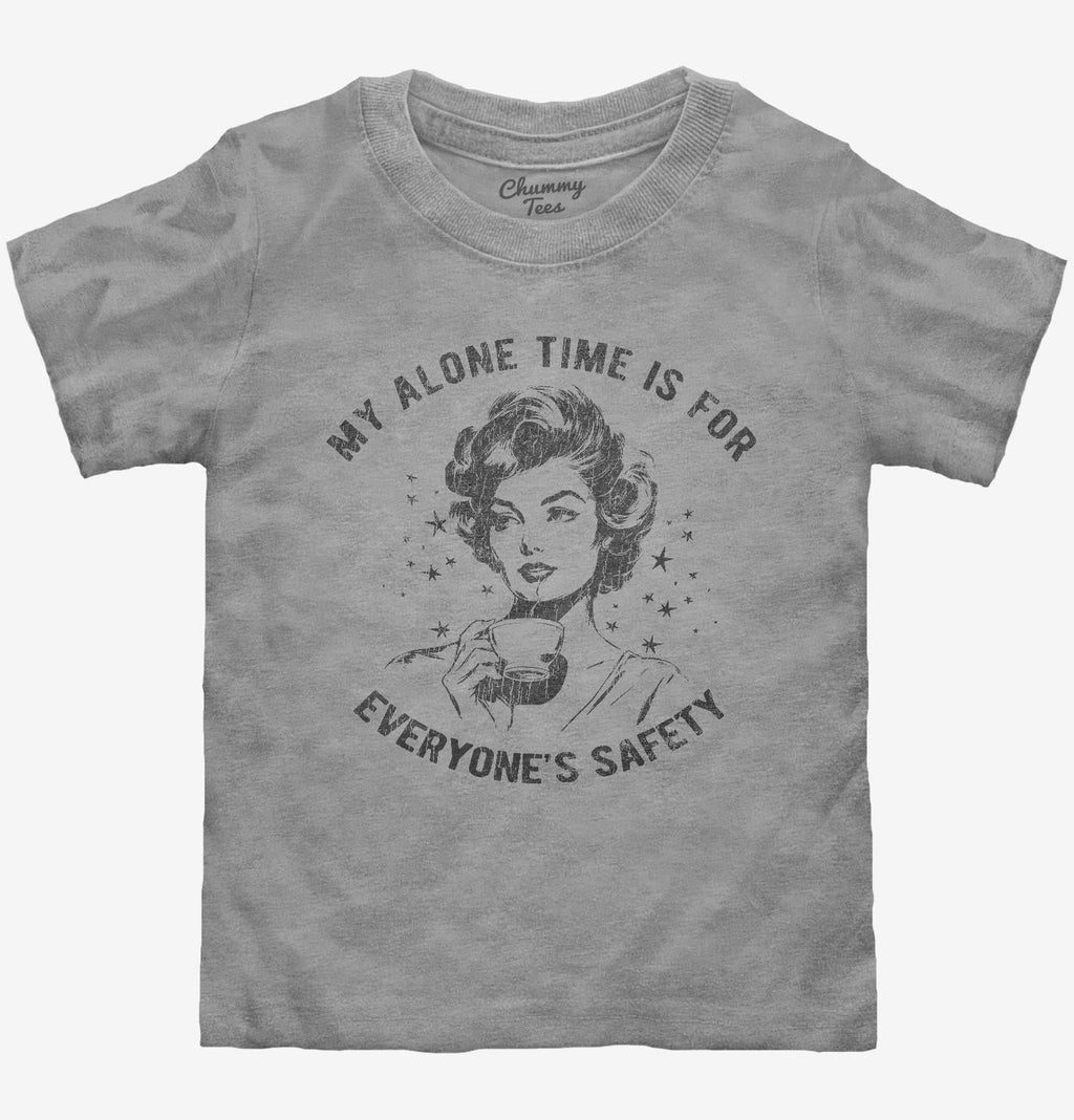 My Alone Time Is For Everyone's Safety T-Shirt