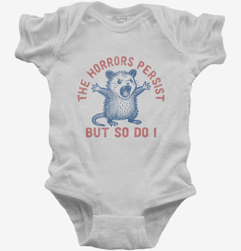 The Horrors Persist But So Do I T-Shirt