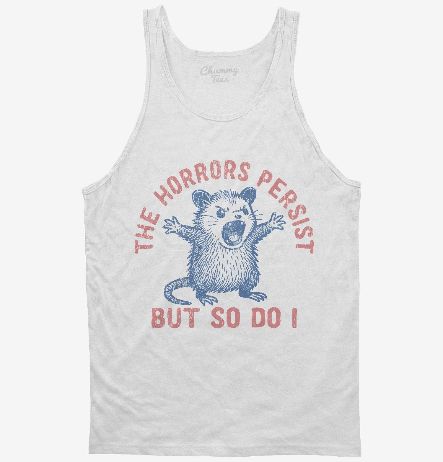 The Horrors Persist But So Do I T-Shirt
