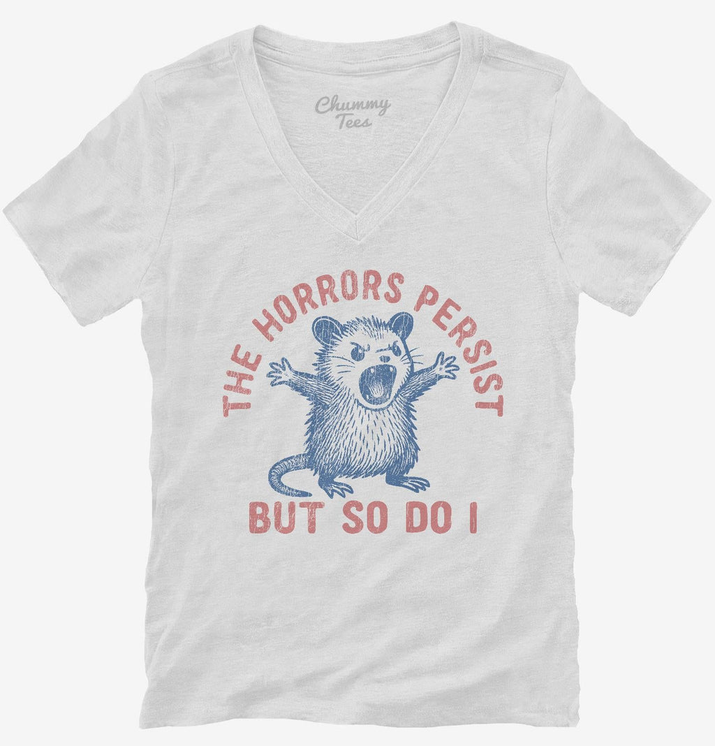 The Horrors Persist But So Do I T-Shirt