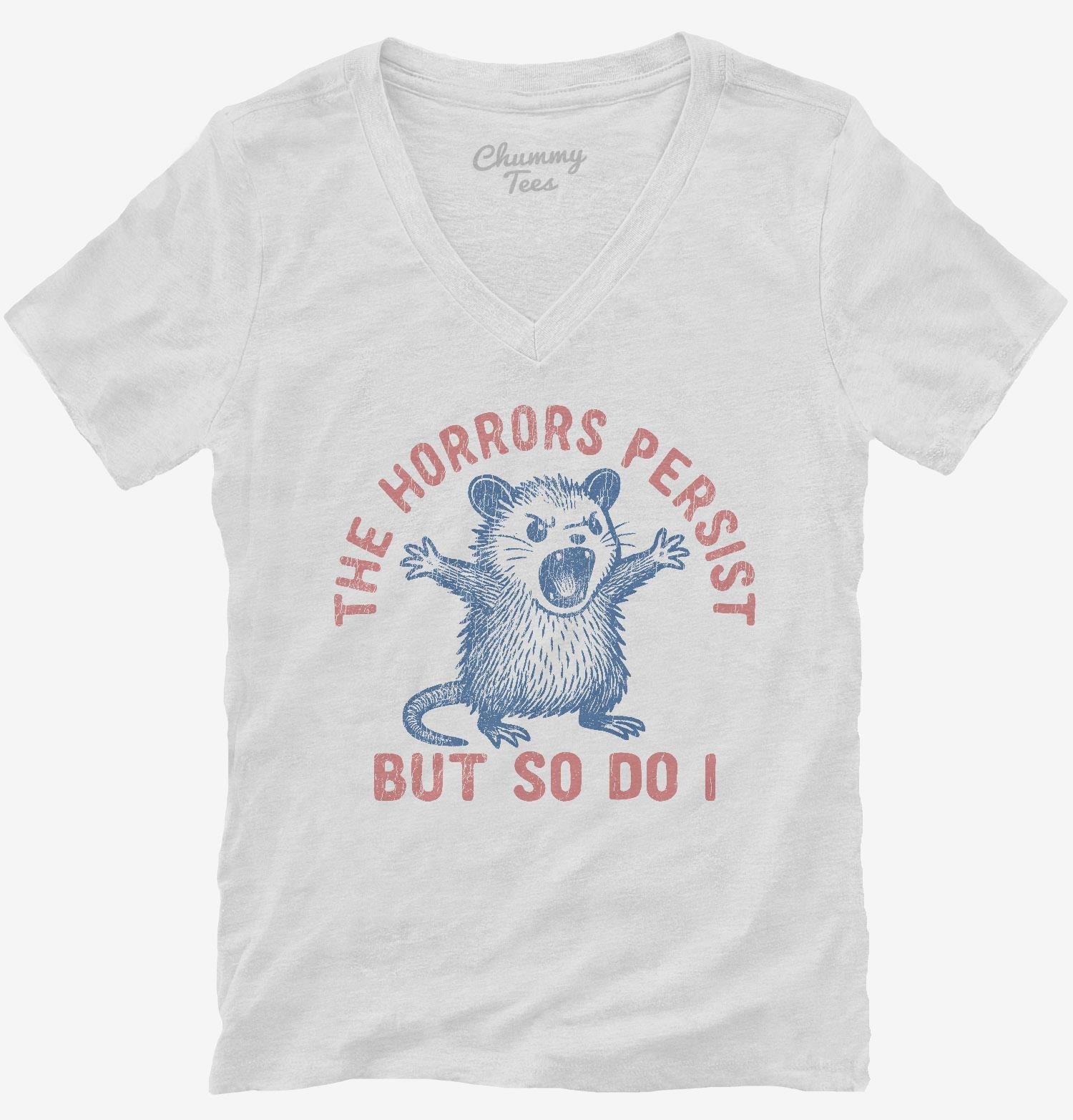 The Horrors Persist But So Do I T-Shirt