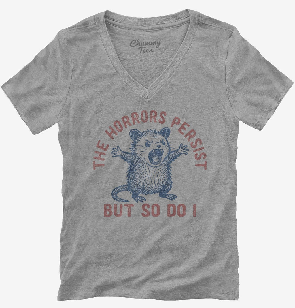 The Horrors Persist But So Do I T-Shirt