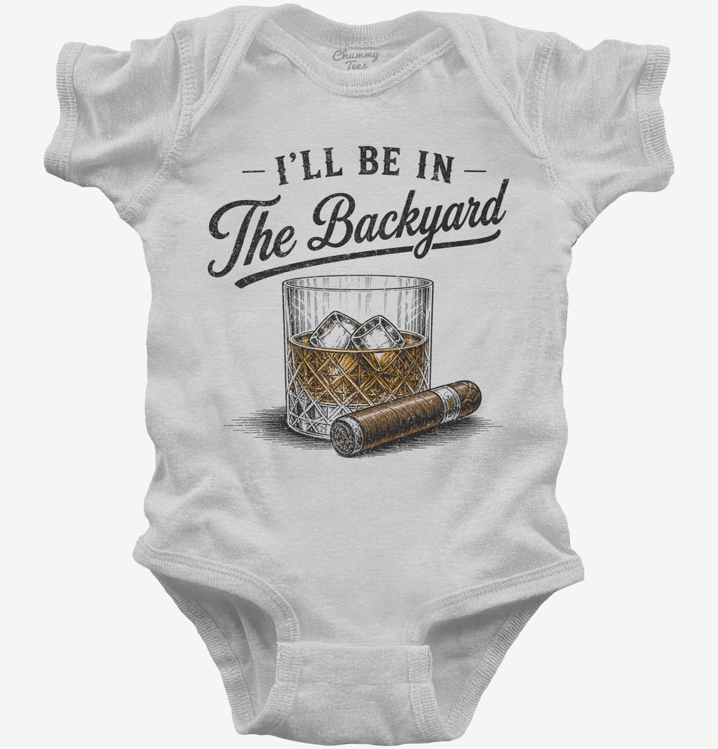 I'll Be in the Backyard T-Shirt