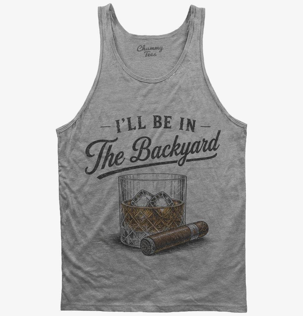 I'll Be in the Backyard T-Shirt