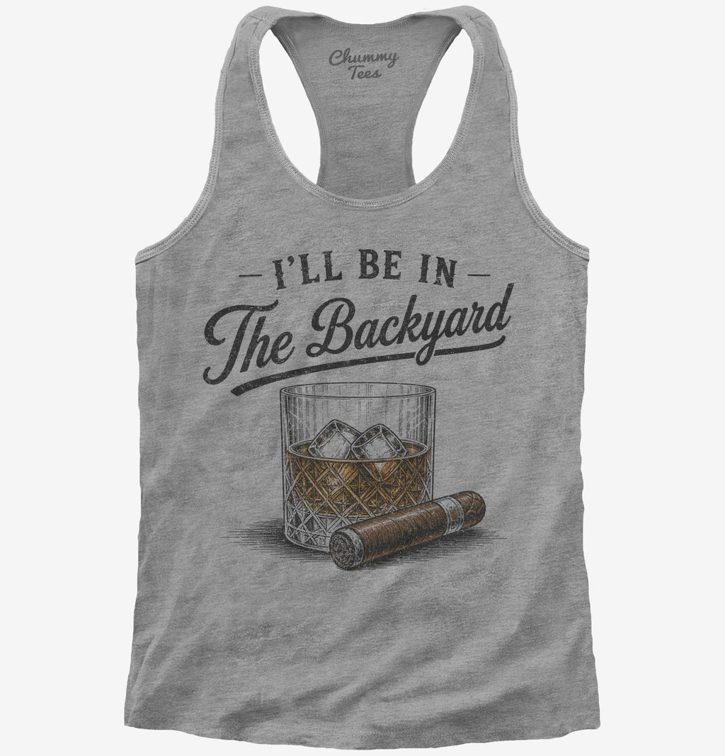 I'll Be in the Backyard T-Shirt