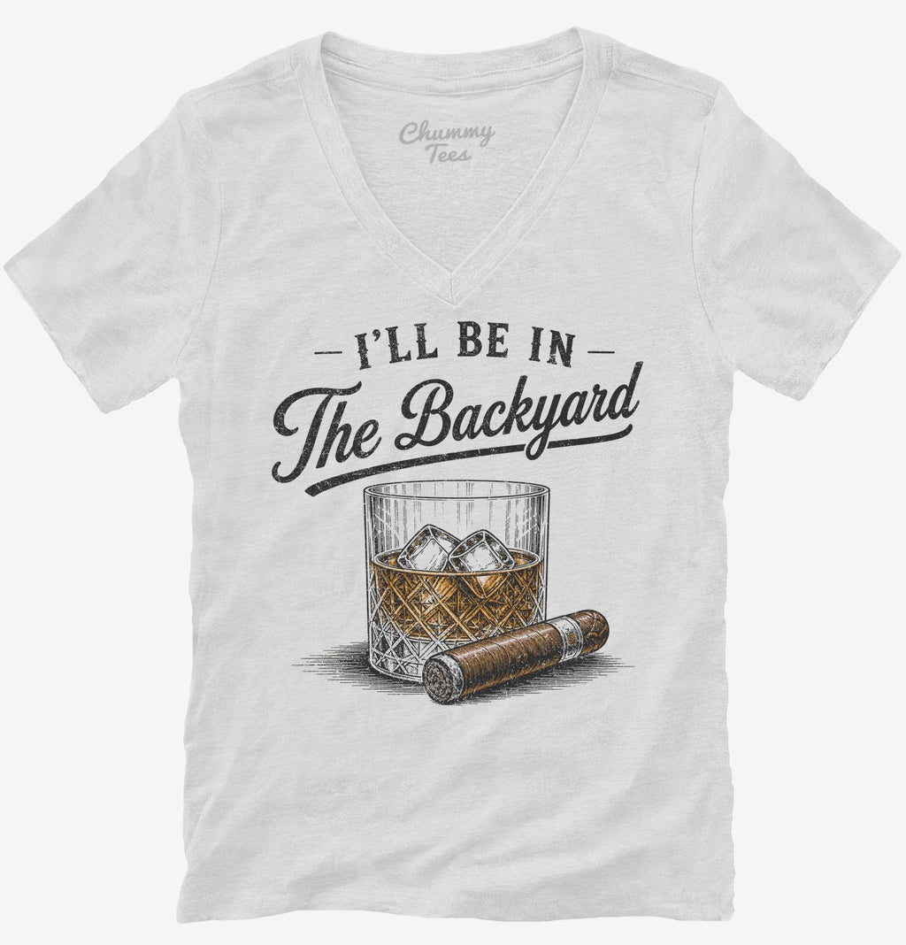 I'll Be in the Backyard T-Shirt